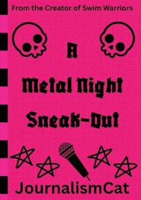 A Metal Night Sneak-Out
