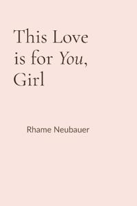 This Love is for You, Girl