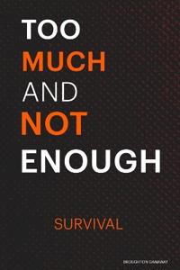 Too Much and Not Enough