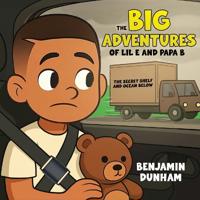 The Big Adventures of LIL E & PAPA B