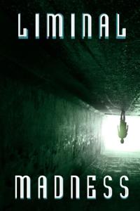 Liminal Madness