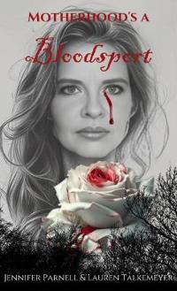 Motherhood's a Bloodsport
