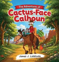 Bokomslag for "The Adventures of Cactus-Face Calhoun"