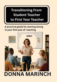 Transitioning from Student Teacher to First Year Teacher