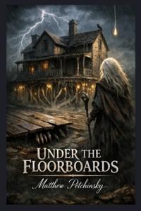 Under the Floorboards