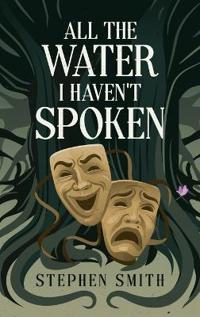 Bokomslag for "All the Water I Haven't Spoken"