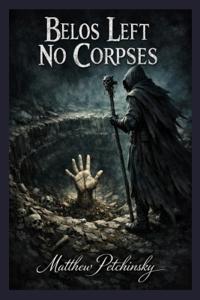 Belos Left No Corpses