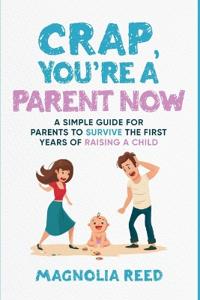 Crap, You're a Parent Now
