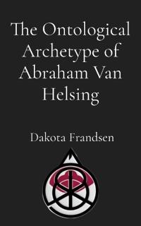 The Ontological Archetype of Abraham Van Helsing