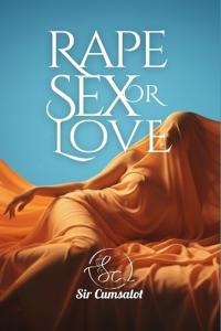 Rape, Sex or Love