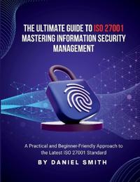 The Ultimate Guide to ISO 27001