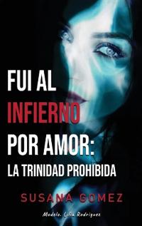 Fui Al Infierno Por Amor
