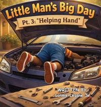 Little Man's Big Day Pt. 3 "Helping Hand"