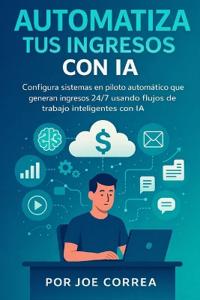 Automatiza Tus Ingresos Con IA