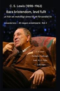 CS Lewis (1898-1963) - Bara kristendom, fullt ut levd