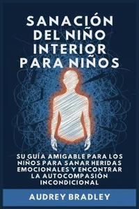 Bokomslag för "Sanación del Niño Interior para Niños"