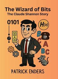 The Wizard of Bits - The Claude Shannon Story