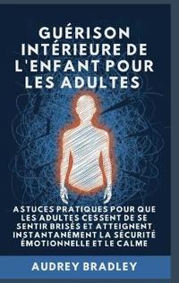 Guérison Intérieure de l'Enfant pour les Adultes