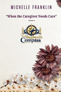 When the Caregiver Needs Care A Chaplain's Guide to Preventing Burnout