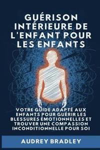 Bokomslag for "Guérison Intérieure de l'Enfant pour les Enfants"
