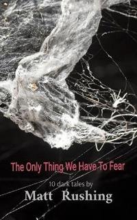The Only Thing We Have To Fear