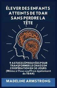 Élever Des Enfants Atteints De ADHD Sans Perdre La Tête