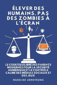 Bokomslag för "Élever Des Humains, Pas Des Zombies à l'Écran"