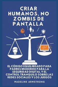 Bokomslag for "Criar Humanos, No Zombis De Pantalla"