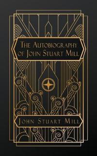 The Autobiography of John Stuart Mill