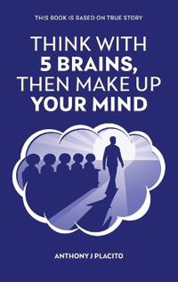 Think with 5 Brains Then Make Up Your Mind