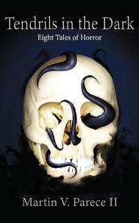 Tendrils in the Dark - Eight Tales of Horror
