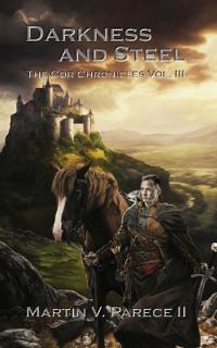 Darkness and Steel - The Cor Chronicles, Vol. III