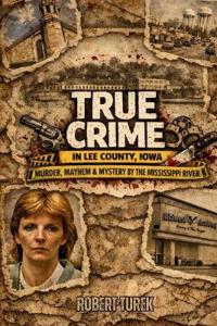 True Crime in Lee County Iowa