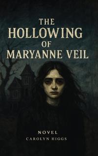 The Hollowing of Maryanne Veil
