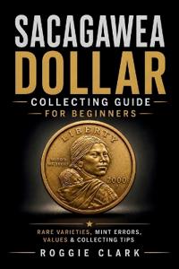 Sacagawea Dollar Collecting Guide For Beginners