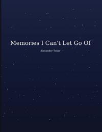Memories I Can't Let Go Of