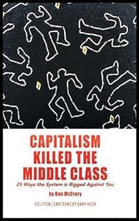 Capitalism Killed the Middle Class