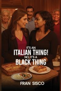 It's an Italian Thing! No, It's a Black Thing