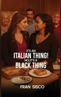 Bokomslag for "It's an Italian Thing! No, It's a Black Thing"