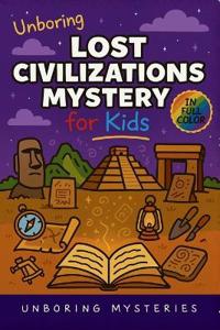 Unboring Lost Civilizations Mystery for Kids