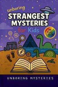 Unboring Strangest Mysteries for Kids