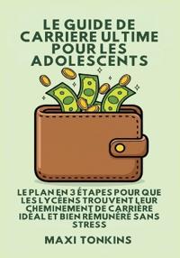 Le Guide De Carrière Ultime Pour Les Adolescents