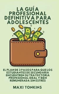 Bokomslag för "La Guía Profesional Definitiva Para Adolescentes"