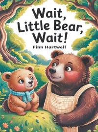 Bokomslag för "Wait, Little Bear, Wait!"