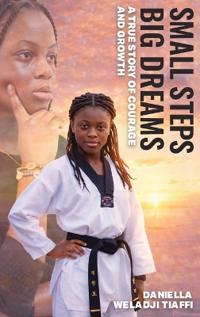Small Steps Big Dreams A True Story of Courage and Growth