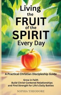 Living the Fruit of the Spirit Every Day