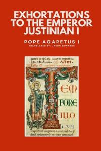 Exhortations to the Emperor Justinian