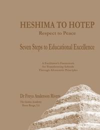 HESHIMA TO HOTEP Respect to Peace Seven Steps to Educational Excellence