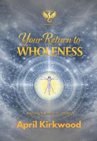 Your Return to Wholeness