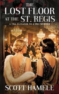 Bokomslag for "The Lost Floor at the St. Regis"